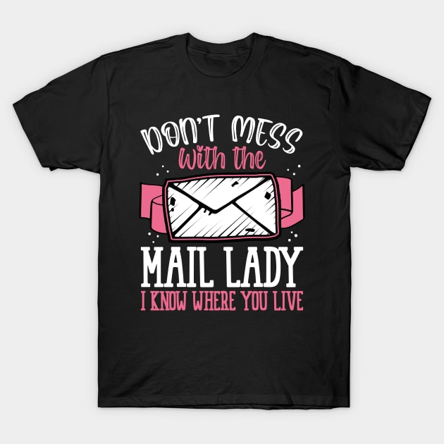 Don't Mess With The  Mail Lady Delivery Service T-Shirt by Caskara